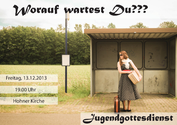 Flyer für den Jugendgottesdienst „Worauf wartest du?“ im Dezember 2013